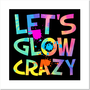 Let Glow Crazy Retro Colorful Quote Group Team Tie Dye Posters and Art